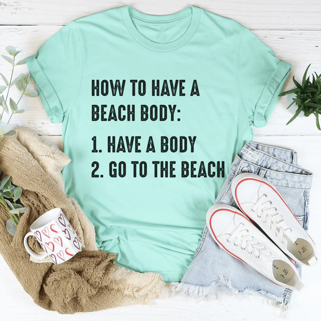 "How To Have A Beach Body" – Relatable Summer Casual Shirt product image 1