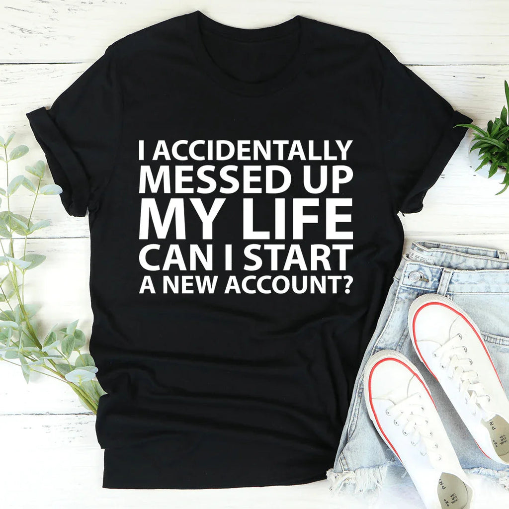 I Accidentally Messed Up My Life Tee product image 2