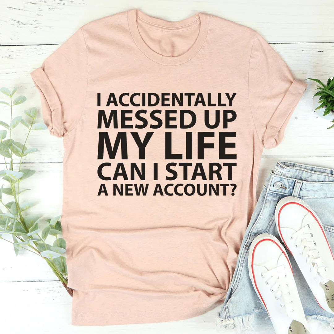 I Accidentally Messed Up My Life Tee product image 4