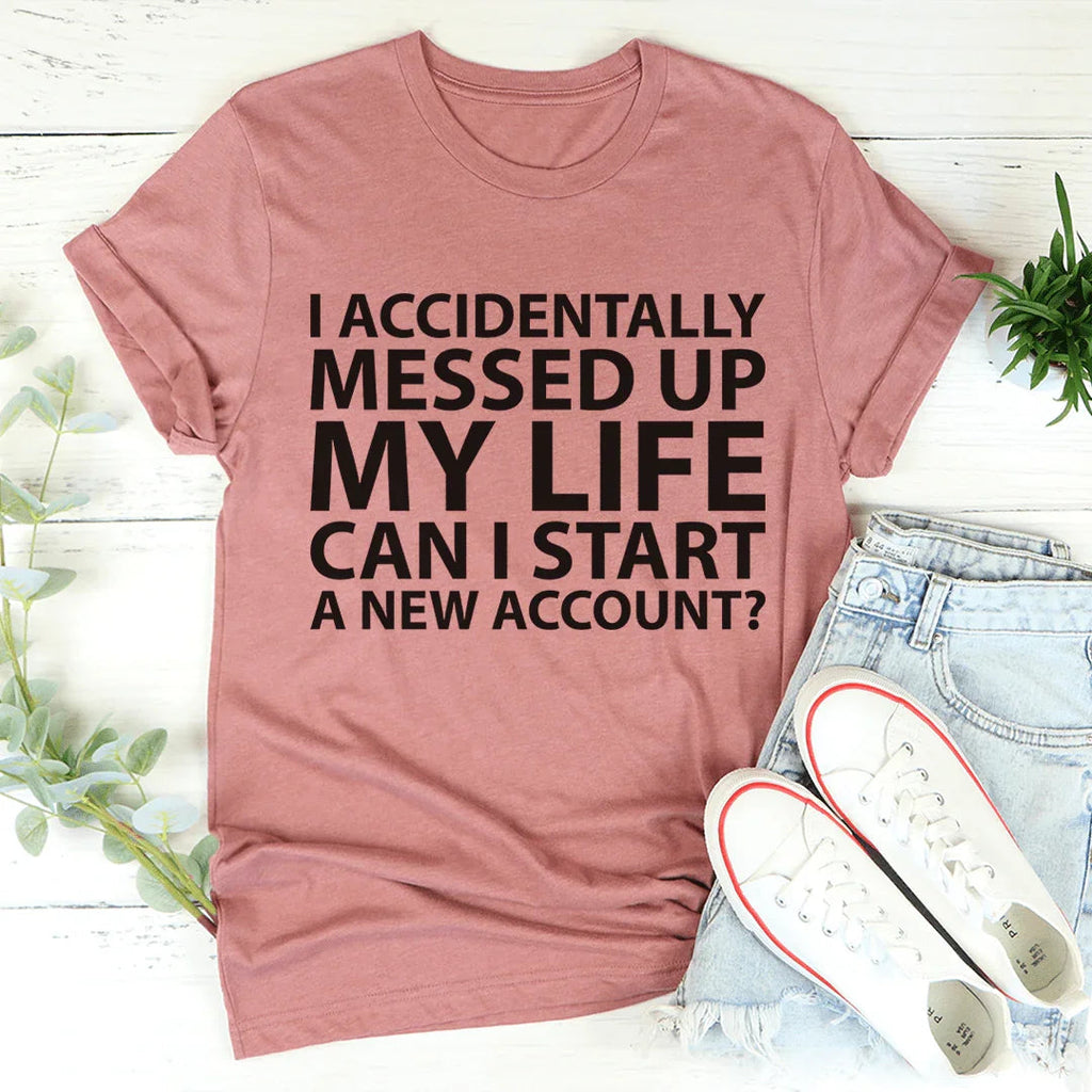 I Accidentally Messed Up My Life Tee product image 3