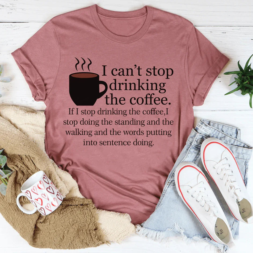 I Can't Stop Drinking The Coffee Tee product image 3