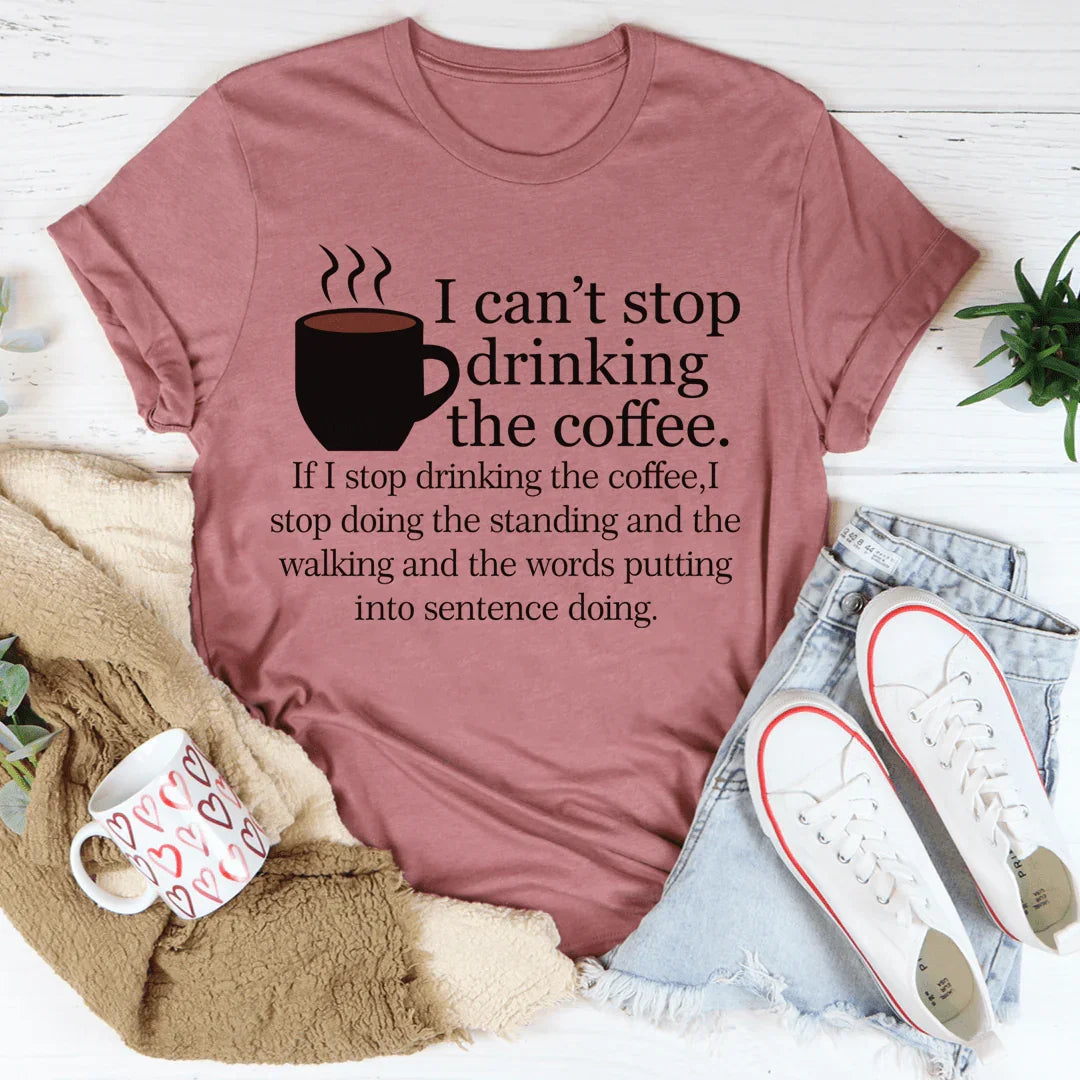 I Can't Stop Drinking The Coffee Tee product image 3