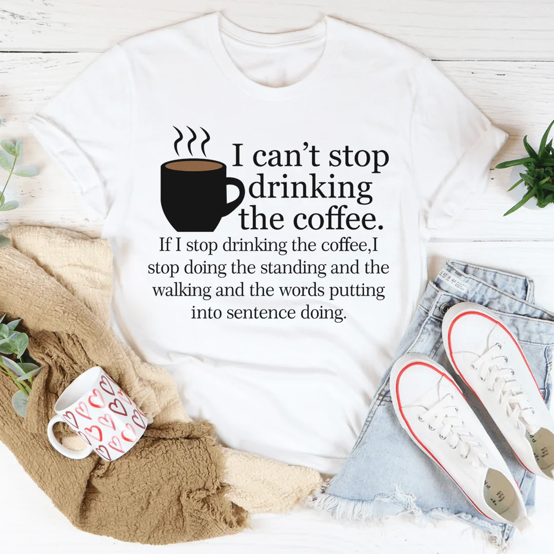 I Can't Stop Drinking The Coffee Tee product image 2