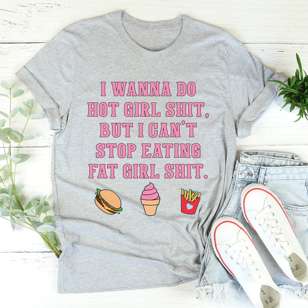 I Wanna Do Hot Girl S-hit But I Can't Stop Eating Fat Tee product image 2