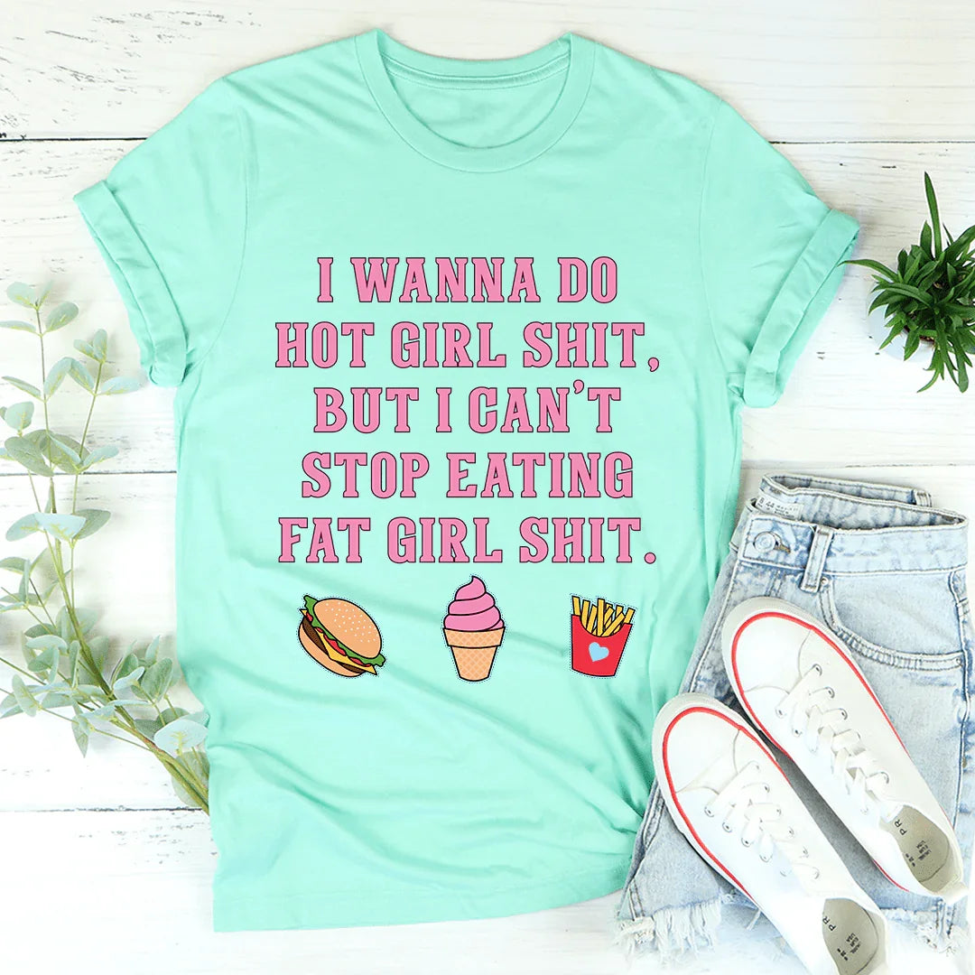 I Wanna Do Hot Girl S-hit But I Can't Stop Eating Fat Tee product image 3