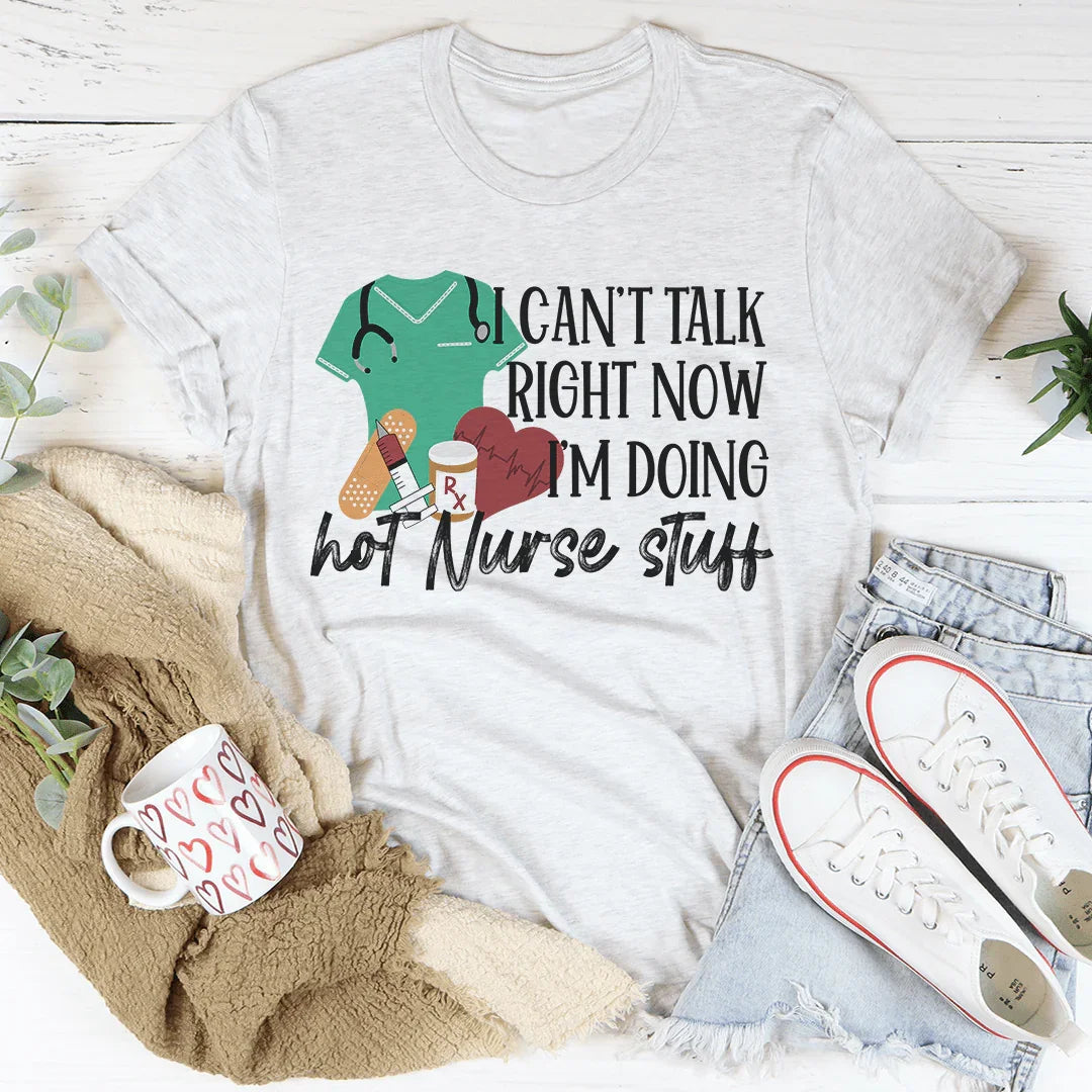 I Can't Talk Right Now I'm Doing Hot Nurse Stuff Tee product image 3
