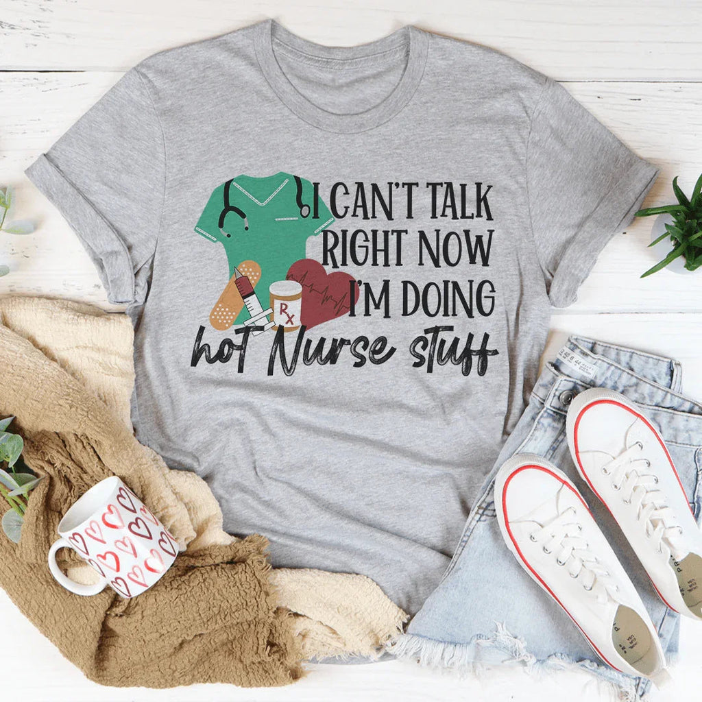 I Can't Talk Right Now I'm Doing Hot Nurse Stuff Tee product image 2