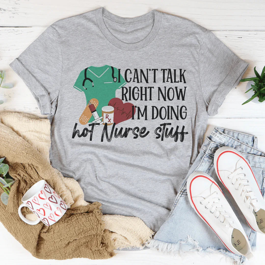 I Can't Talk Right Now I'm Doing Hot Nurse Stuff Tee product image 2