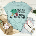 I Can't Talk Right Now I'm Doing Hot Nurse Stuff Tee product image 1