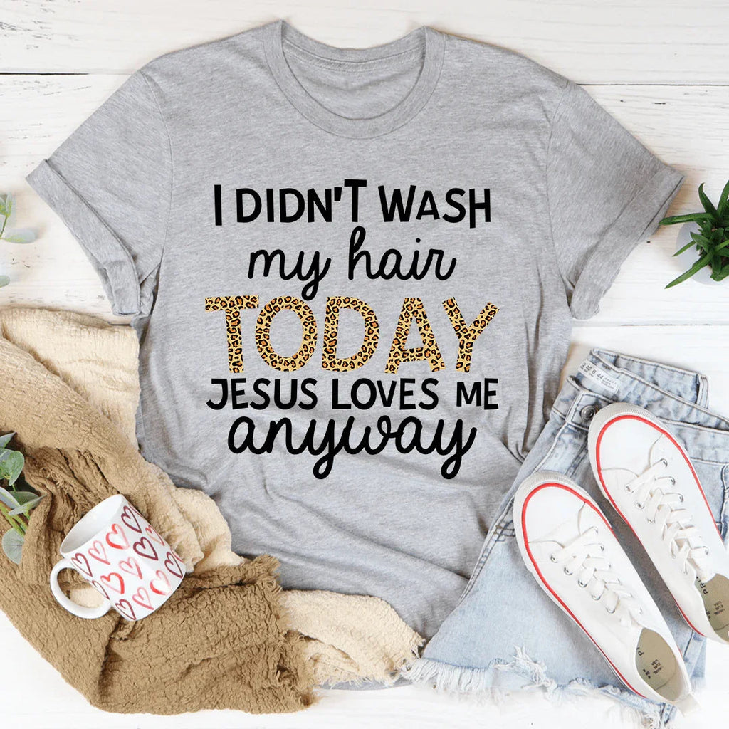 Faith & Dry Shampoo Humor Graphic T-Shirt – "I Didn't Wash product image 1