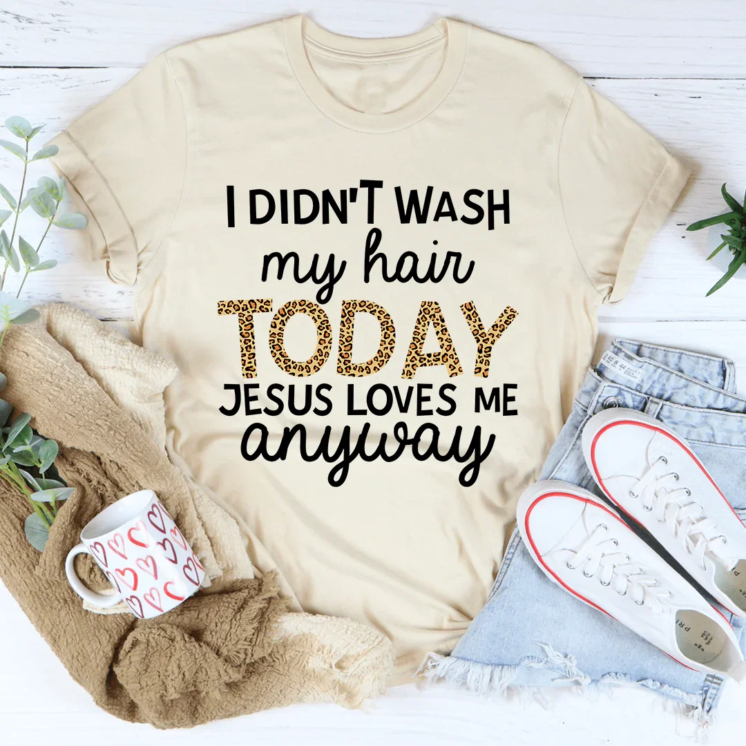 Faith & Dry Shampoo Humor Graphic T-Shirt – "I Didn't Wash product image 4