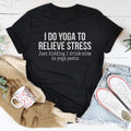 I Do Yoga to Relieve Stress Tee product image 1