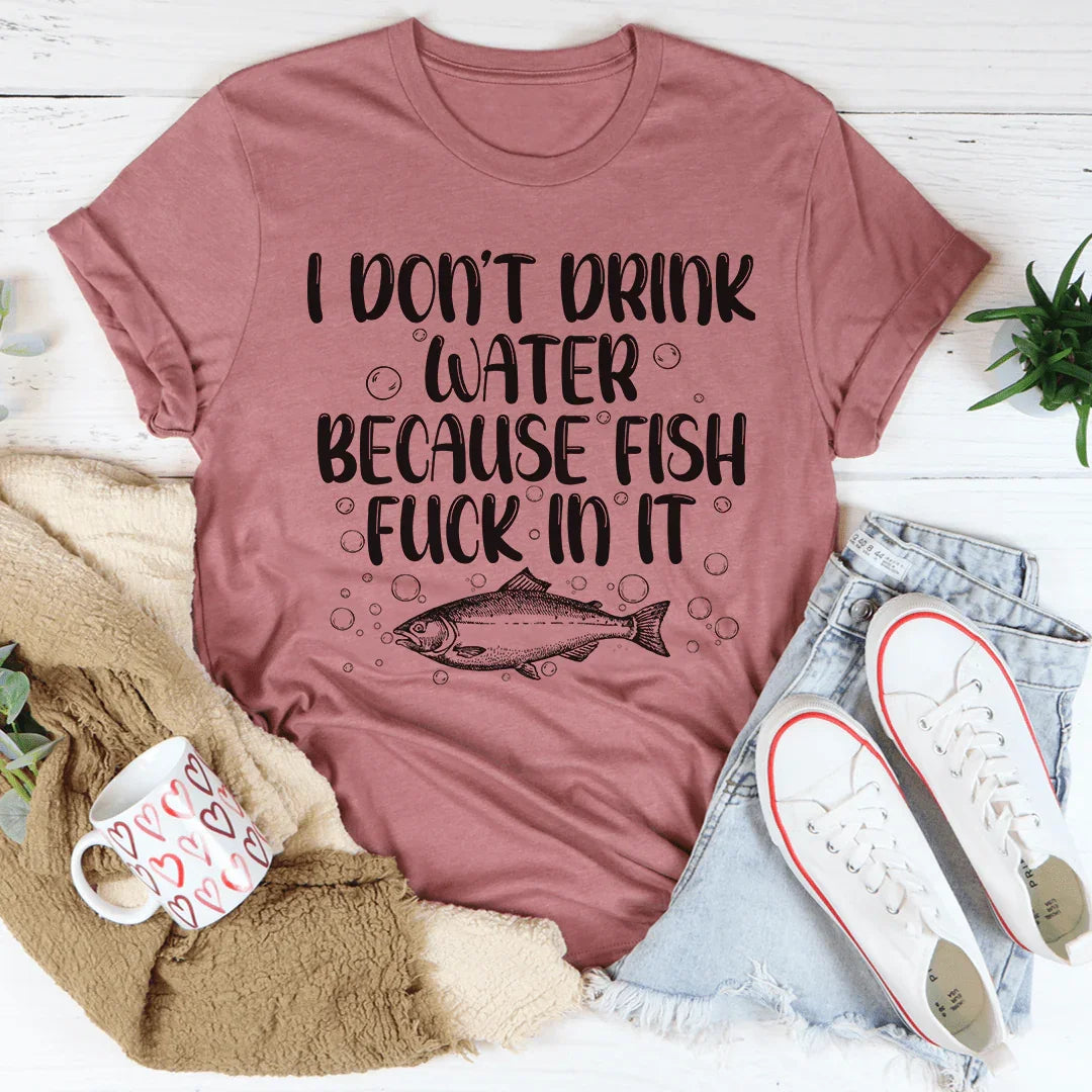 I Don't Drink Water Tee product image 3