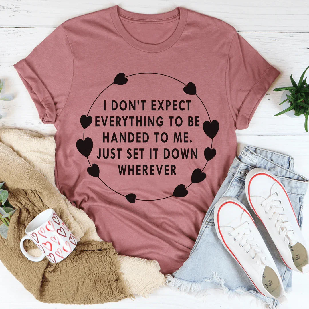 I Don't Expect Everything To Be Handed To Me Tee product image 4