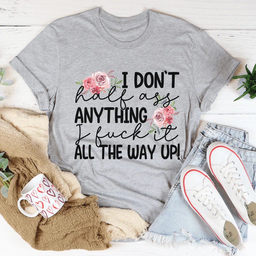 I Don't Half-Ass Anything Tee product image 2