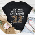 I Don't Know About You But I'm Feeling '22 Tee product image 1
