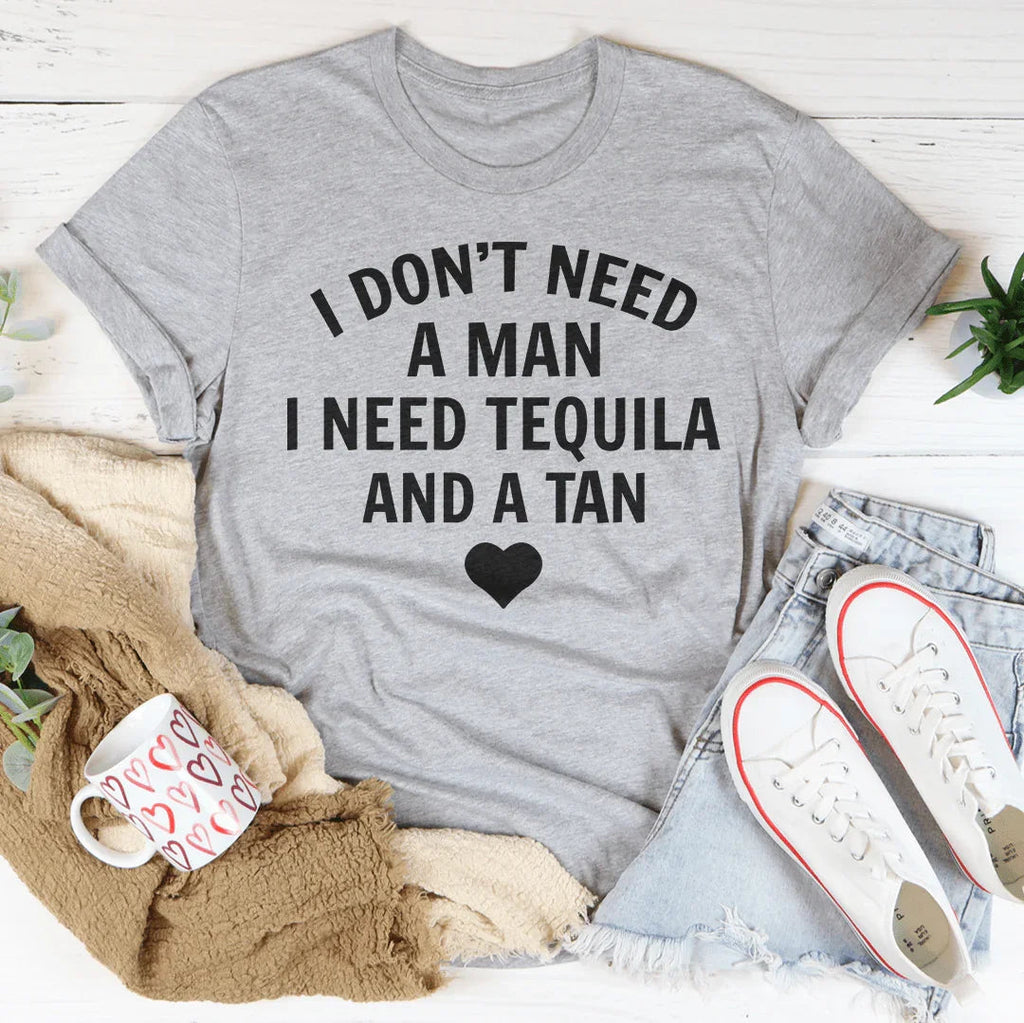 I Don't Need A Man I Tequila And A Tan Tee product image 3