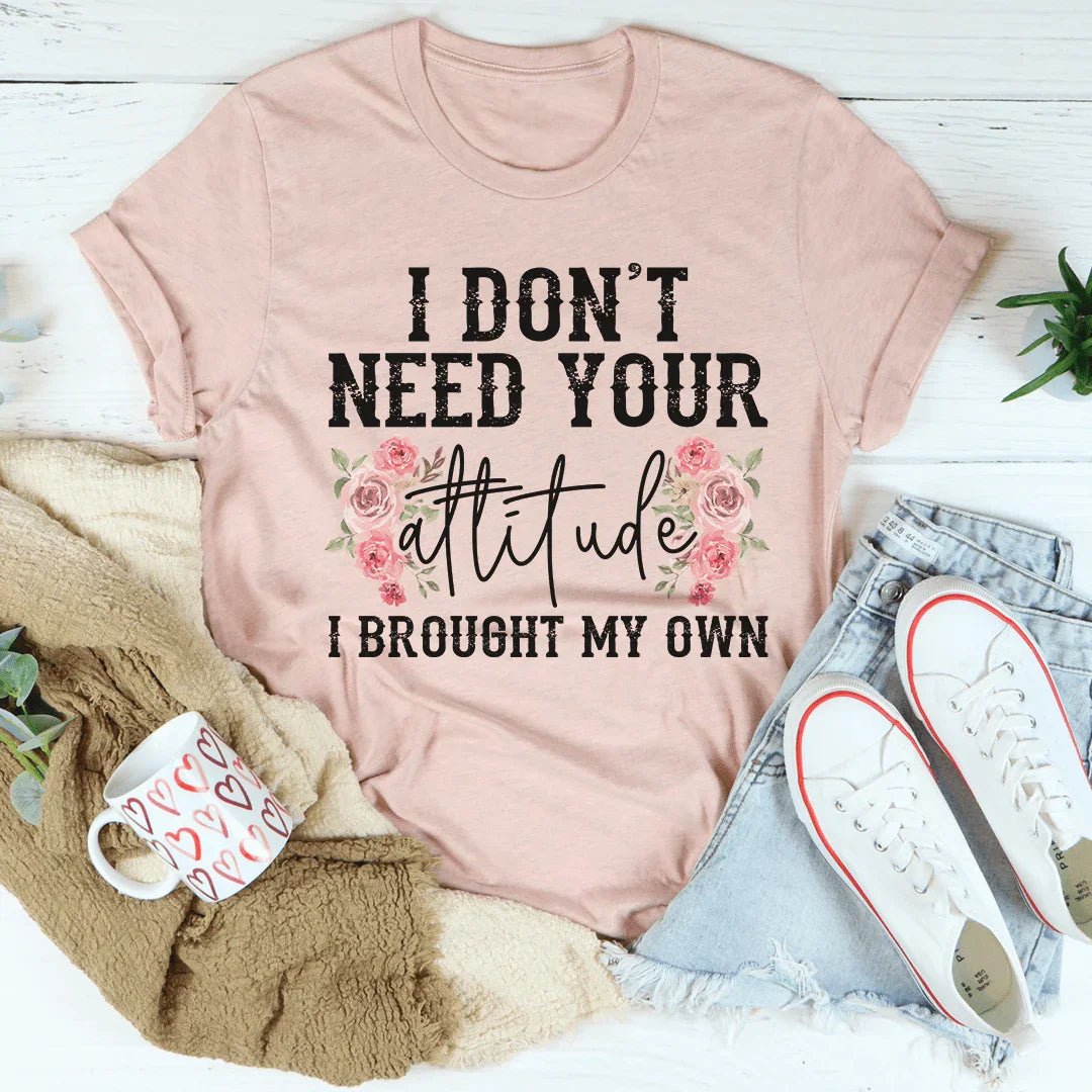 I Don't Need Your Attitude Tee product image 1