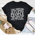 I Don't Understand Stupid People Tee product image 1
