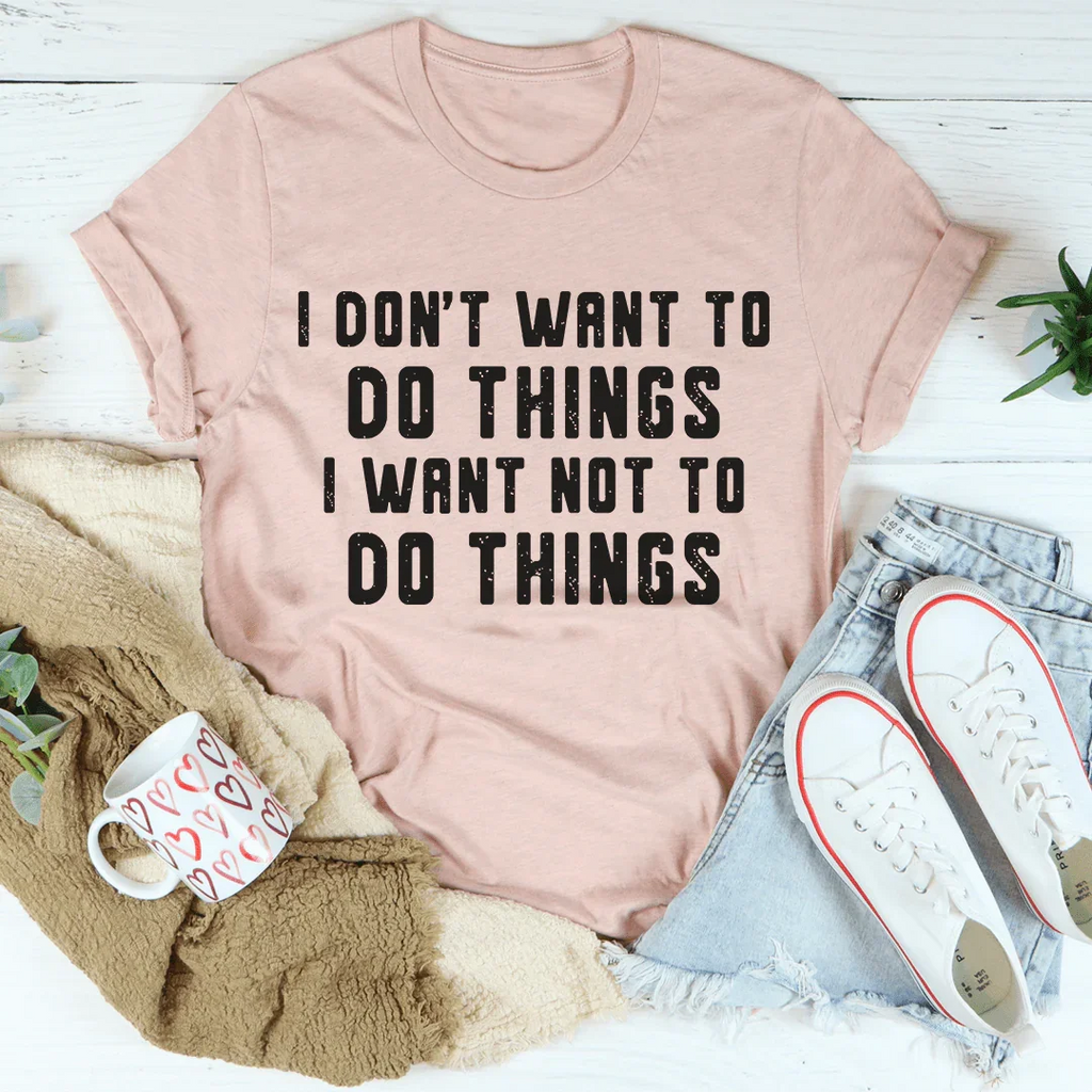 I Don't Want To Do Things Tee product image 4
