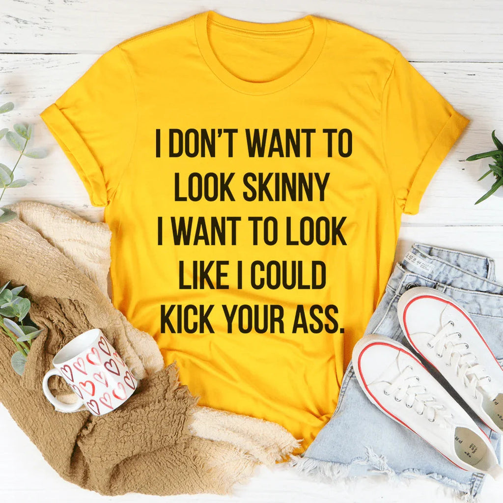 I Don't Want To Look Skinny Tee product image 4