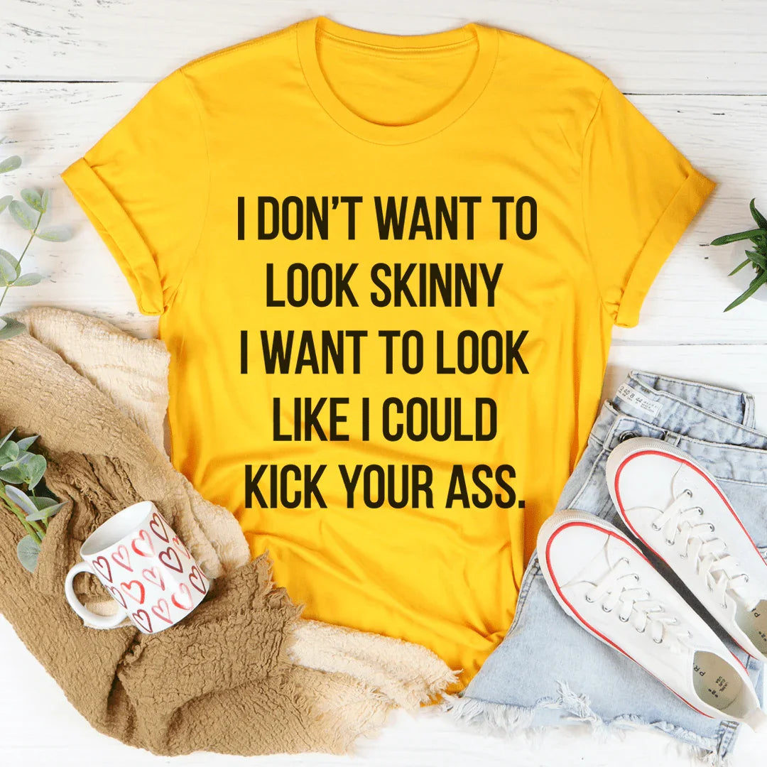I Don't Want To Look Skinny Tee product image 4