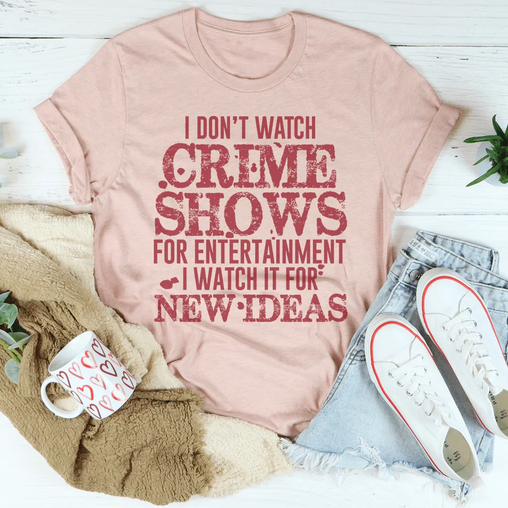 I Don't Watch Crime Shows Tee product image 4