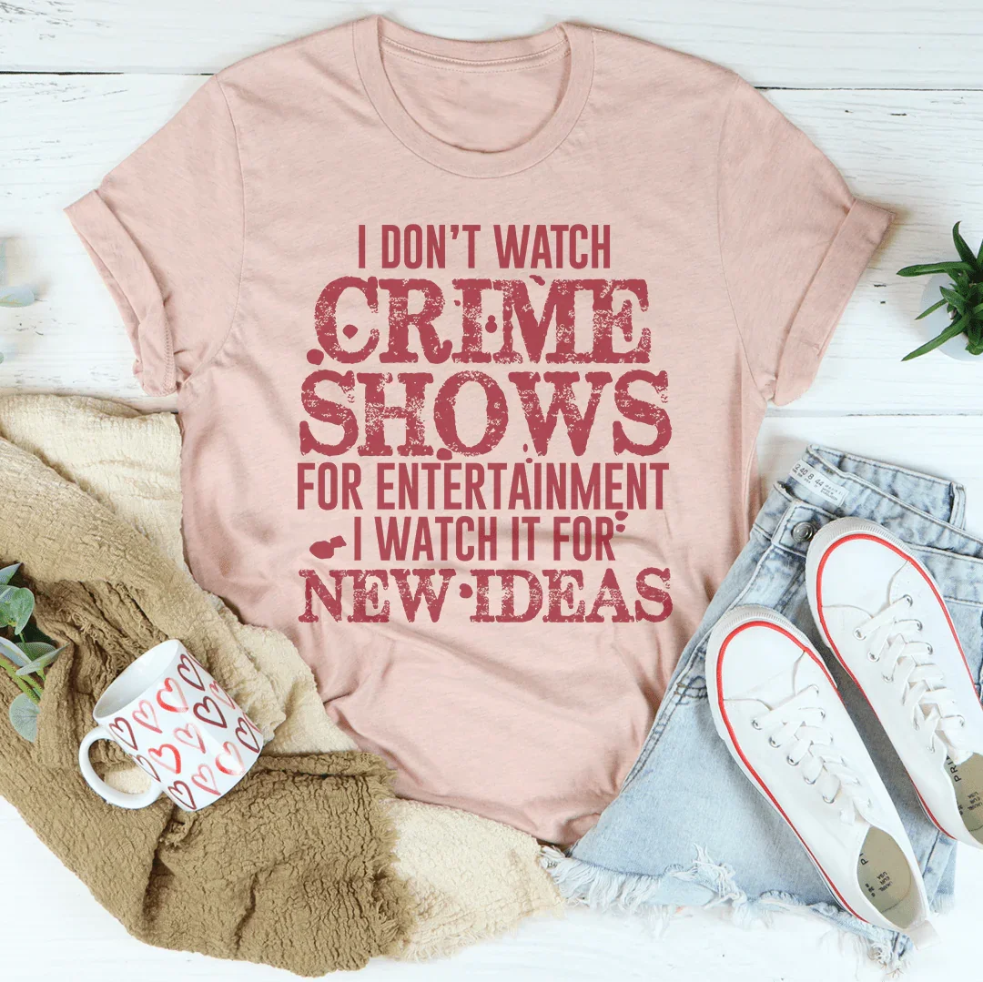 I Don't Watch Crime Shows Tee product image 4