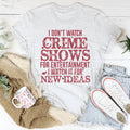 I Don't Watch Crime Shows Tee product image 1
