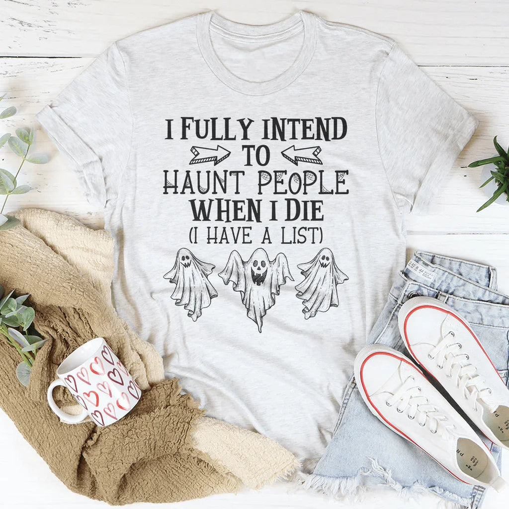 I Fully Intend To Haunt People When I Die Tee product image 3