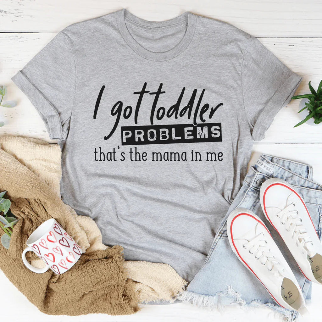 I Got Toddler Problems Tee product image 2