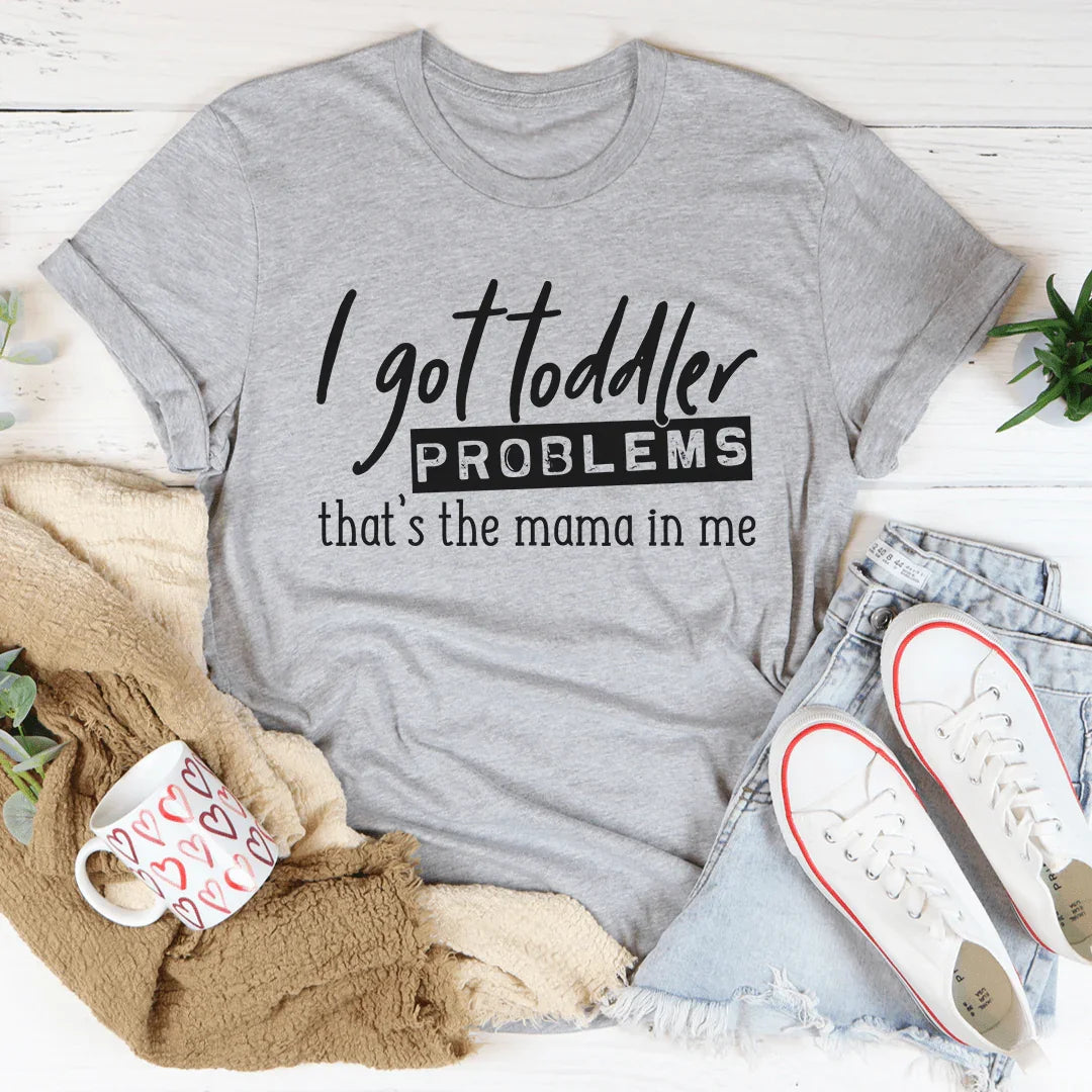I Got Toddler Problems Tee product image 2