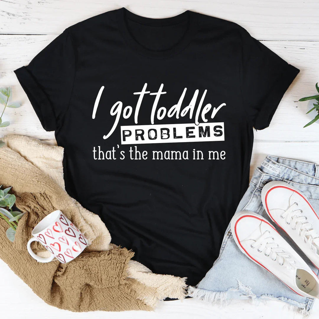 I Got Toddler Problems Tee product image 3