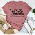 I Got Toddler Problems Tee product image 1
