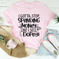 I Gotta Stop Spending Money Tee product image 1