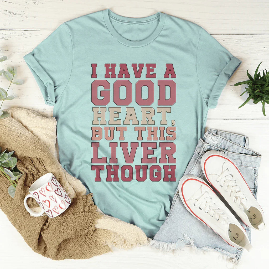 I Have A Good Heart But This Liver Though Tee product image 4