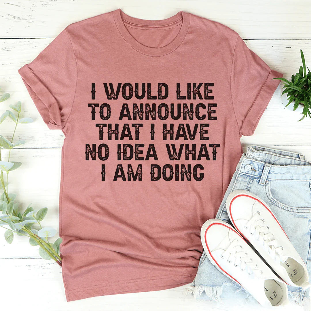 I Have No Idea What I Am Doing Tee product image 1