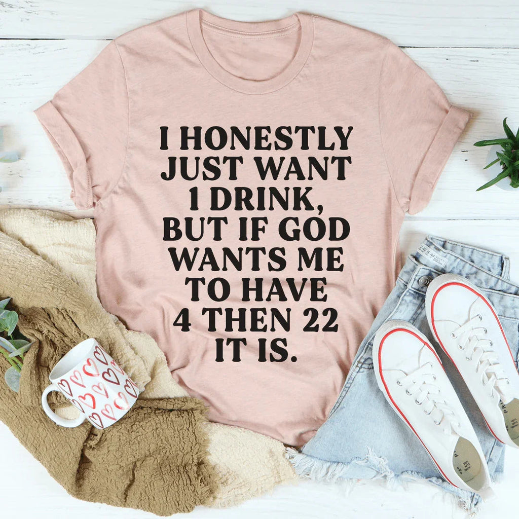 I Honestly Just Want One Drink Tee product image 4