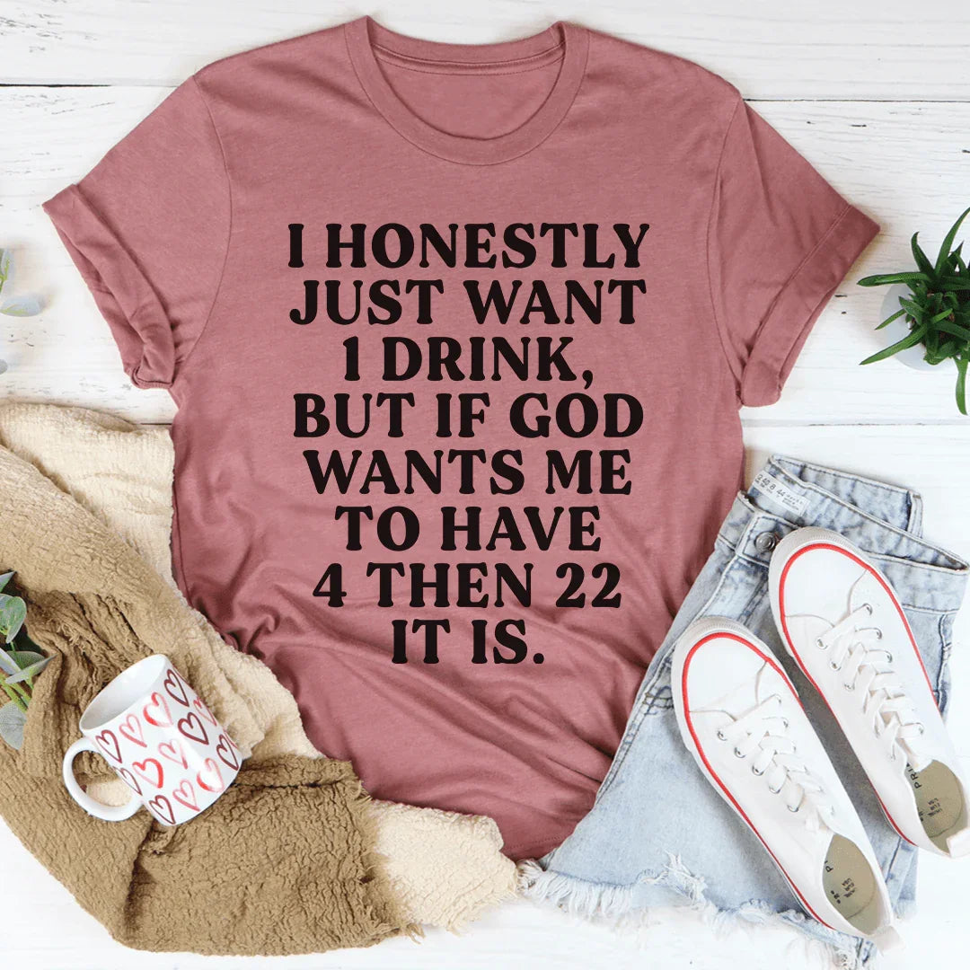 I Honestly Just Want One Drink Tee product image 3