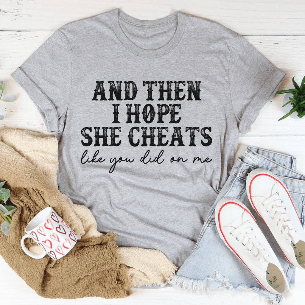 I Hope She Cheats Tee product image 2