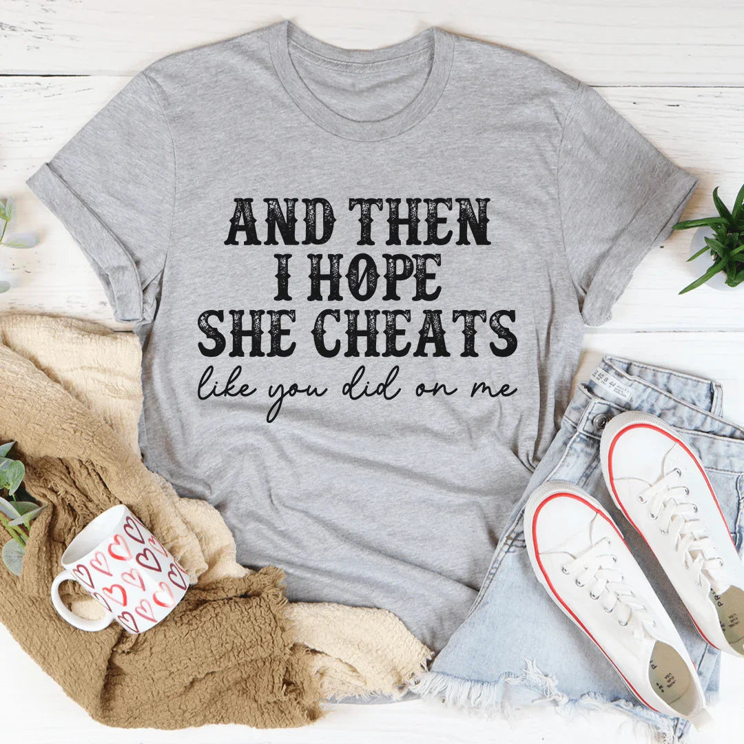 I Hope She Cheats Tee product image 2