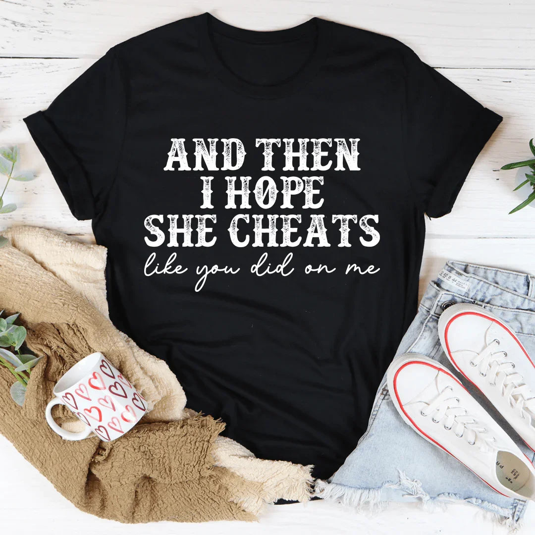 I Hope She Cheats Tee product image 1
