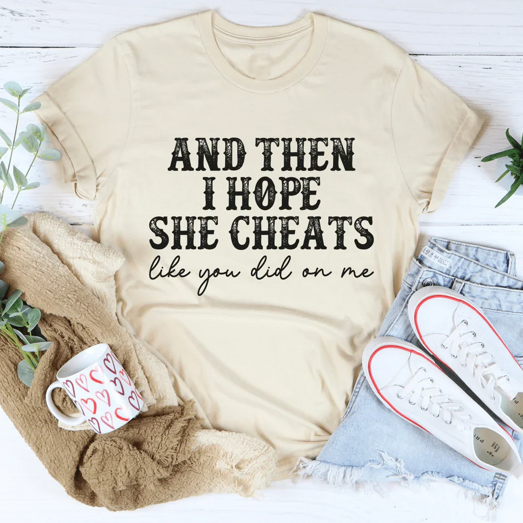 I Hope She Cheats Tee product image 4