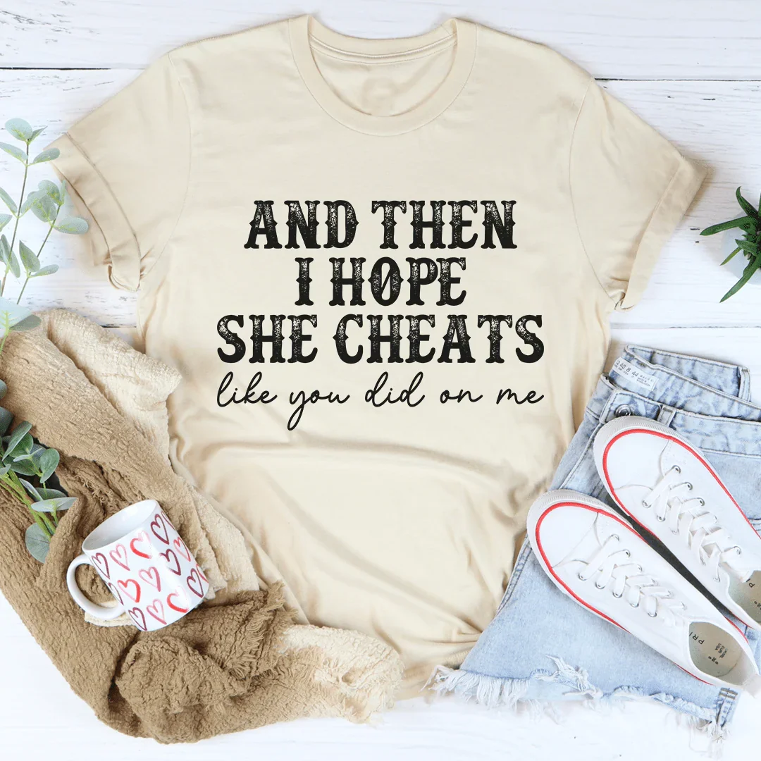 I Hope She Cheats Tee product image 4