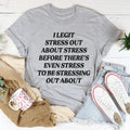 I Legit Stress Out Tee product image 1