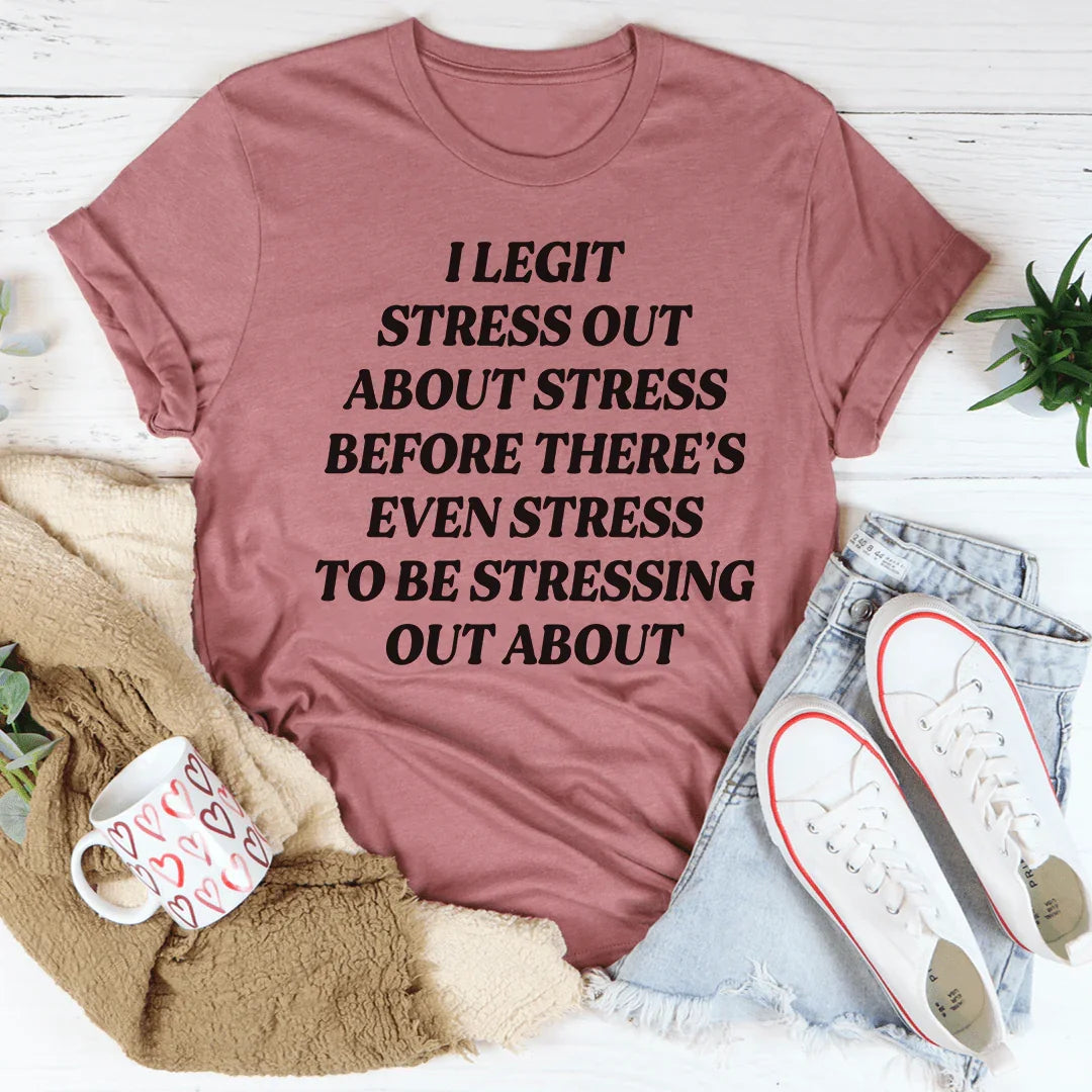 I Legit Stress Out Tee product image 3
