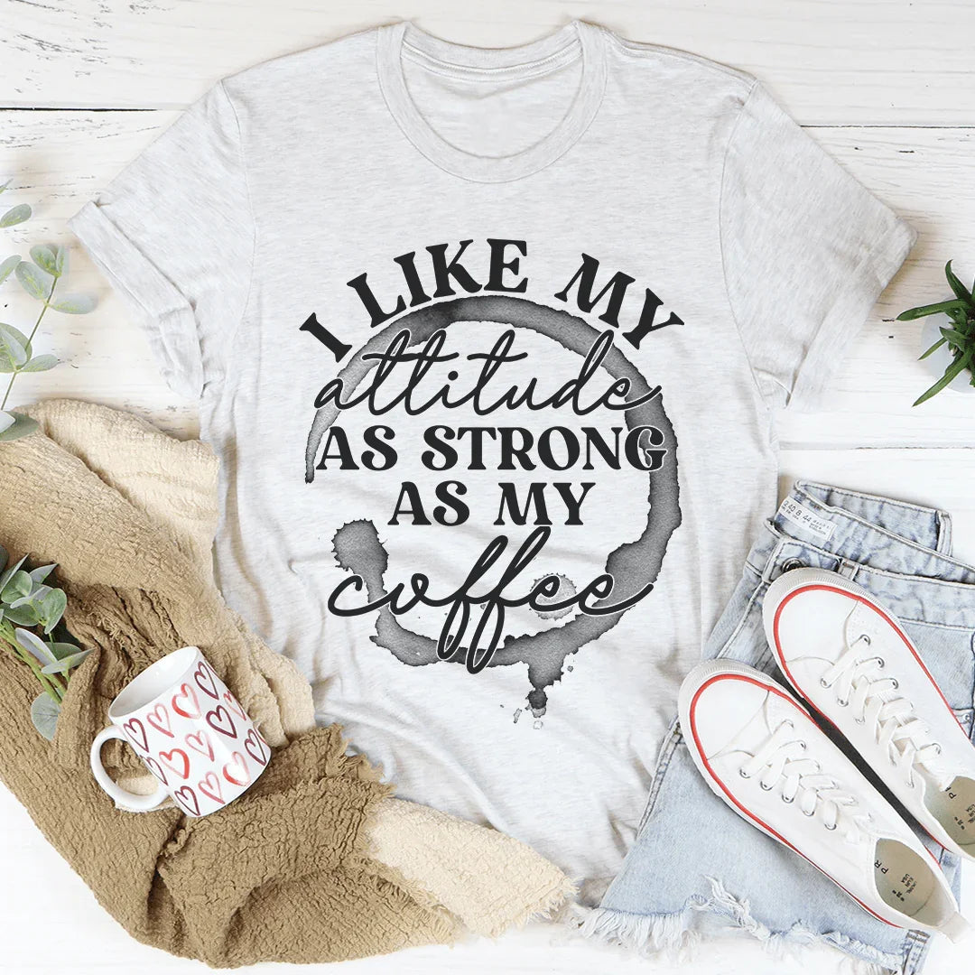 I Like My Attitude As Strong As My Coffee Tee product image 4