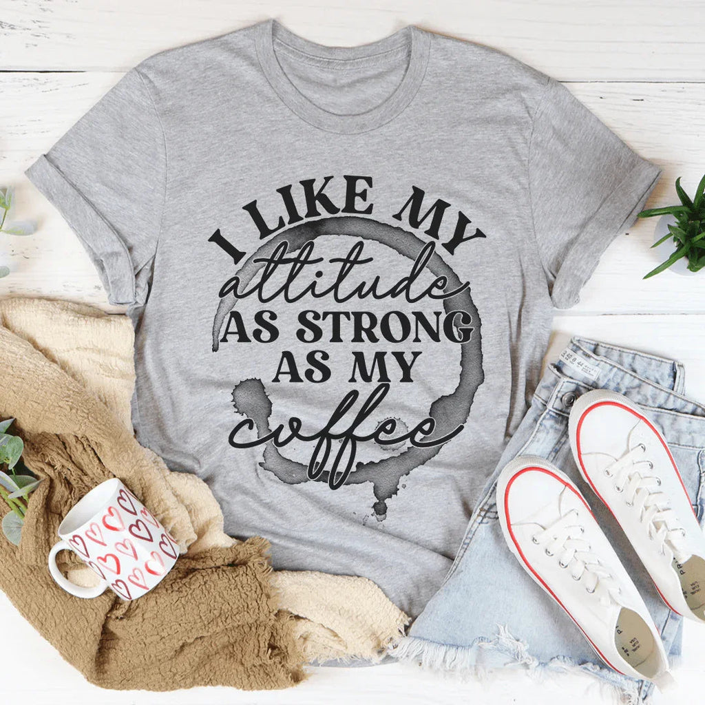 I Like My Attitude As Strong As My Coffee Tee product image 1