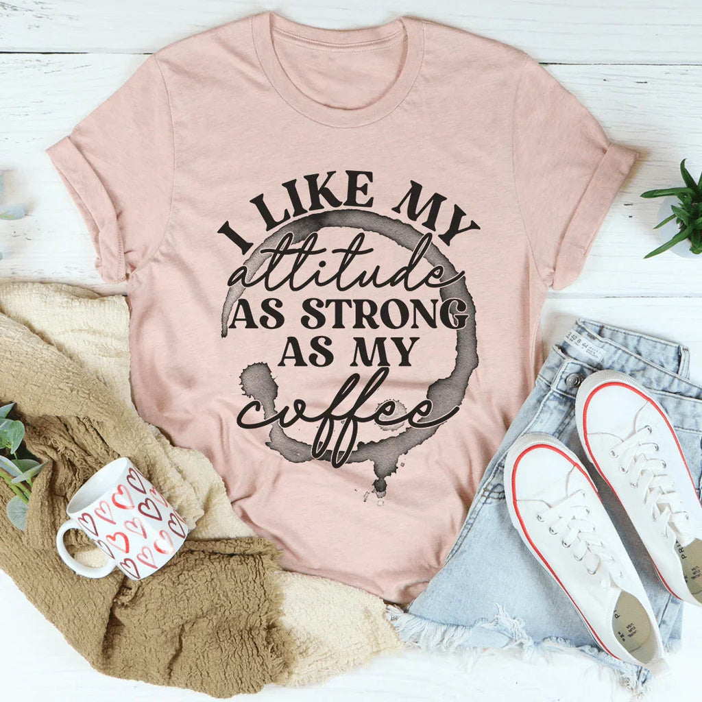 I Like My Attitude As Strong As My Coffee Tee product image 2