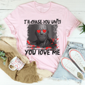 I'll Chase You Until Love Me Tee product image 1